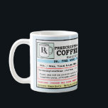 Funny Prescription RX Coffee Customisable Mug<br><div class="desc">Add a name to this funny "prescription" coffee mug to make a wonderful gift for someone special. Drs.,  Nurses,  Patients,  Get Well Soon,  etc.. Mug is fully customisable with your text. RXMugs.com - Just what the Dr ordered!</div>