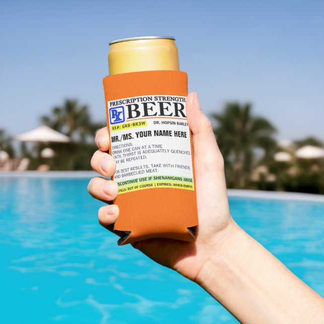 Funny Prescription Strength Beer  Seltzer Can Cooler (In Situ Pool)