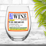 Funny Prescription Strength Label Stemless Wine Glass<br><div class="desc">Funny "prescription" strength wine glass. Personalise each line or just change the name and leave the rest as is.  The perfect gift for stocking stuffers,  21st birthday celebration,  or anyone in the professional medical field that enjoys a lovely glass of wine now and then.</div>