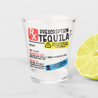 Funny Prescription Tequila Shot glass