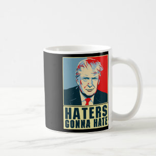 Funny President Donald Trump Haters Gonna Hate Coffee Mug