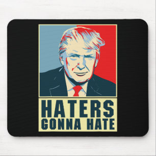 Funny President Donald Trump Haters Gonna Hate Mouse Pad