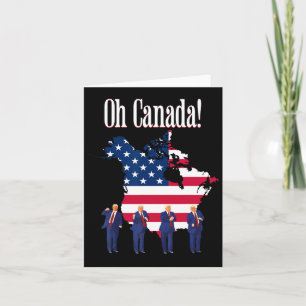 Funny President Trump Saying Oh Canada Map America Card