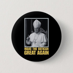 Funny President Trump Wants To Be The Next Pope Ch 6 Cm Round Badge