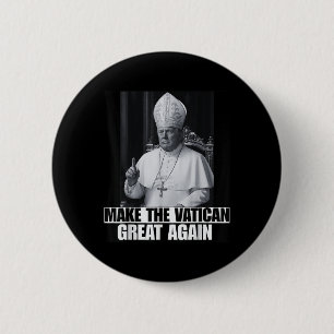 Funny President Trump Wants To Be The Next Pope Ch 6 Cm Round Badge