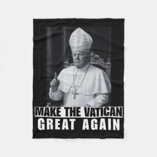 Funny President Trump Wants To Be The Next Pope Ch Fleece Blanket