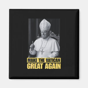 Funny President Trump Wants To Be The Next Pope Ch Magnet