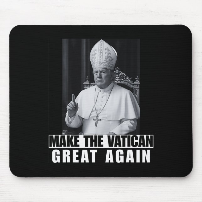 Funny President Trump Wants To Be The Next Pope Ch Mouse Pad (Front)