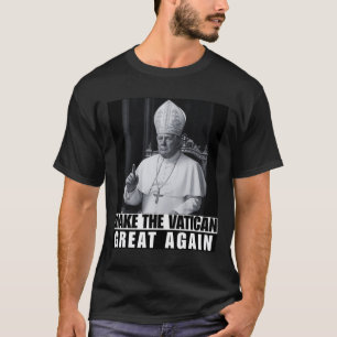 Funny President Trump Wants To Be The Next Pope Ch T-Shirt