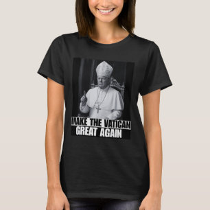 Funny President Trump Wants To Be The Next Pope Ch T-Shirt