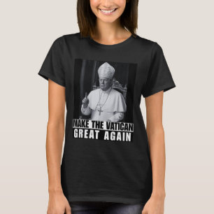 Funny President Trump Wants To Be The Next Pope Ch T-Shirt