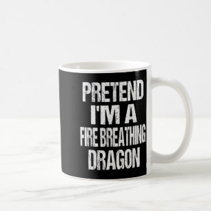 Funny Pretend A Fire Breathing Dragon Halloween Coffee Mug