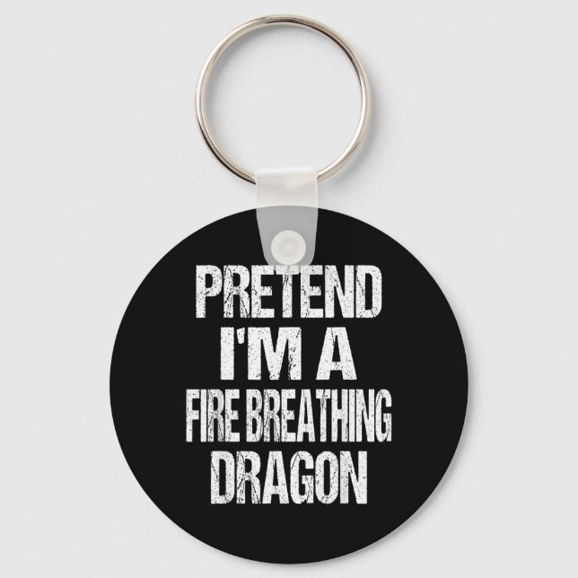 Funny Pretend A Fire Breathing Dragon Halloween Key Ring (Front)