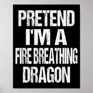 Funny Pretend A Fire Breathing Dragon Halloween Poster