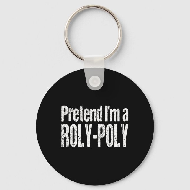 Funny Pretend A Roly-Poly Bug Lazy Halloween Key Ring (Front)