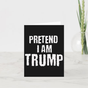 Funny Pretend I Am Trump Halloween Political Costu Card