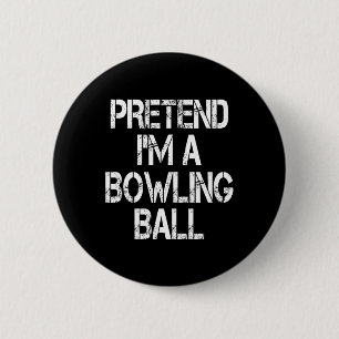 Funny Pretend I'm A Bowling Ll Tee Halloween Costu 6 Cm Round Badge