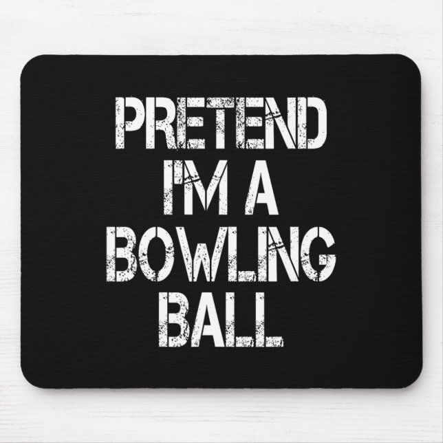 Funny Pretend I'm A Bowling Ll Tee Halloween Costu Mouse Pad (Front)