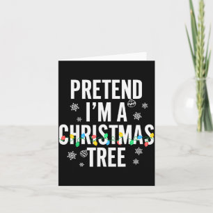 Funny Pretend I'm A Christmas Tree Christmas For W Card