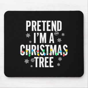 Funny Pretend I'm A Christmas Tree Christmas For W Mouse Pad
