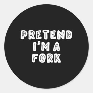 Funny Pretend Im a Fork Halloween Classic Round Sticker