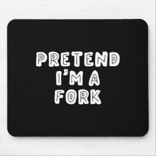 Funny Pretend Im a Fork Halloween Mouse Pad