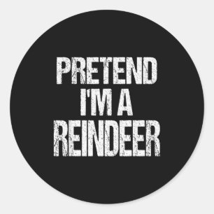 Funny Pretend I'm A Reindeer Christmas Holiday Cos Classic Round Sticker
