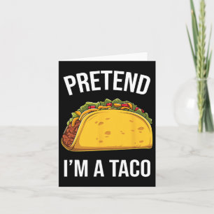 Funny Pretend I'm A Taco Easy Mexican Food Costume Card