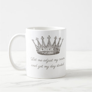 Funny Princess Crown Quote Coffee Mug