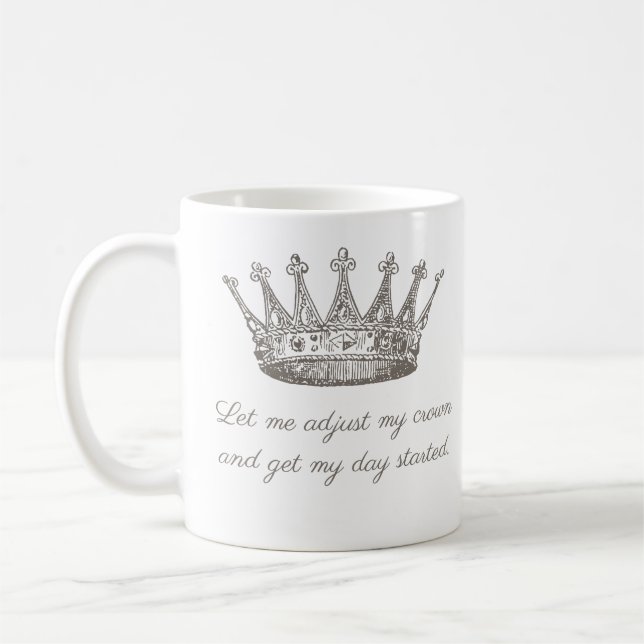 Funny Princess Crown Quote Coffee Mug (Left)