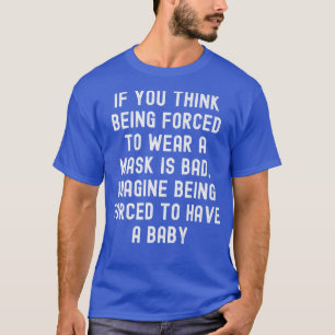 Funny Pro Choice Feminist Feminism Political Mask T-Shirt