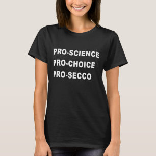 Funny Pro Science Pro Choice Prosecco Political Ac T-Shirt