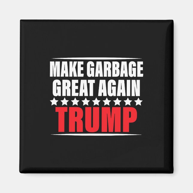 Funny Pro Trump Make Garbage Great Again  Magnet (Front)