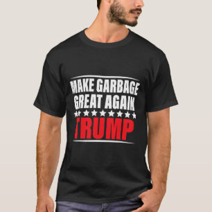 Funny Pro Trump Make Garbage Great Again  T-Shirt