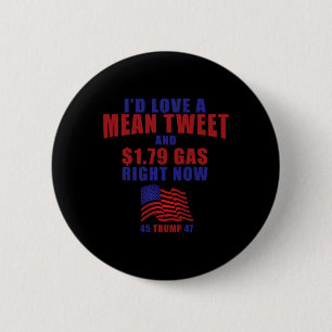Funny Pro Trump Supporter Id Love A Mean Tweet Gas 6 Cm Round Badge