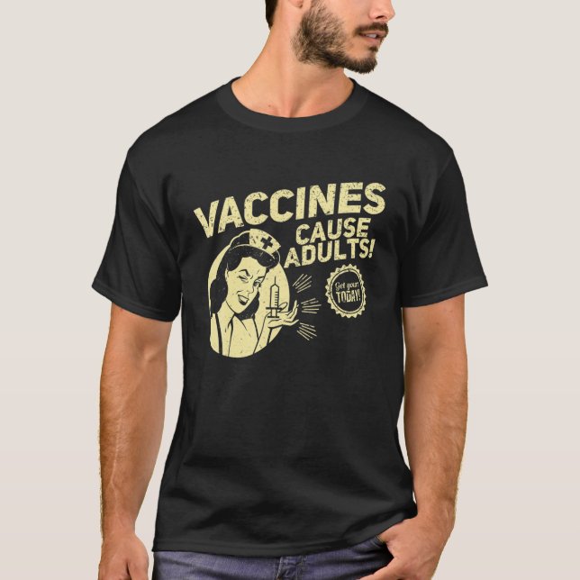 Funny Pro Vaccination T Vaccines Cause Adults T-Shirt (Front)