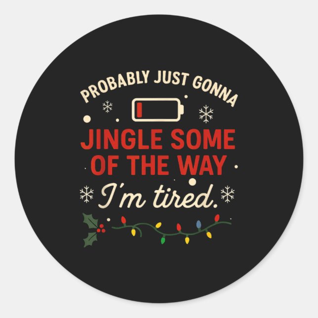 Funny Probably Just Gonna Jingle Some Of The Way I Classic Round Sticker (Front)