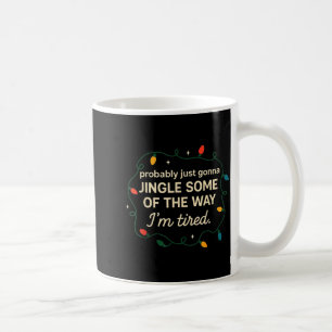 Funny Probably Just Gonna Jingle Some Of The Way I Coffee Mug