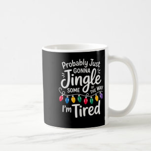 Funny Probably Just Gonna Jingle Some Of The Way I Coffee Mug