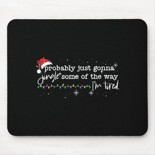 Funny Probably Just Gonna Jingle Some Of The Way I Mouse Pad (Front)