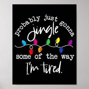 Funny Probably Just Gonna Jingle Some Of The Way I Poster