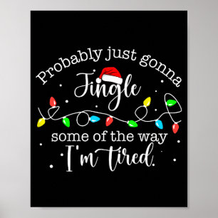 Funny Probably Just Gonna Jingle Some Of The Way I Poster