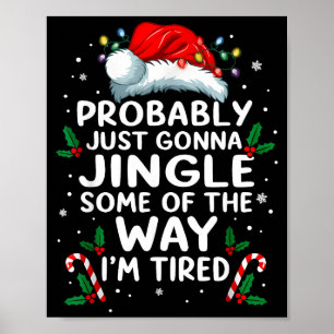 Funny Probably Just Gonna Jingle Some Of The Way I Poster