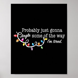 Funny Probably Just Gonna Jingle Some Of The Way I Poster