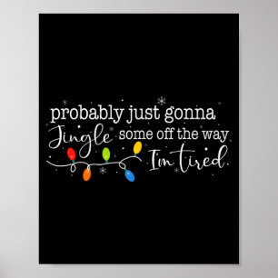 Funny Probably Just Gonna Jingle Some Of The Way I Poster