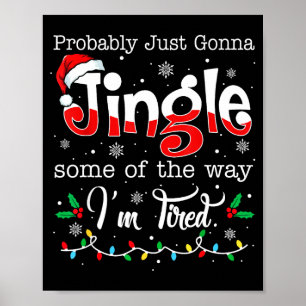 Funny Probably Just Gonna Jingle Some Of The Way I Poster