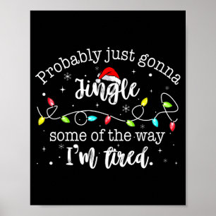 Funny Probably Just Gonna Jingle Some Of The Way I Poster