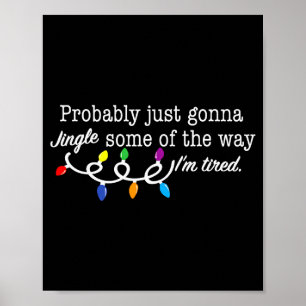 Funny Probably Just Gonna Jingle Some Of The Way I Poster