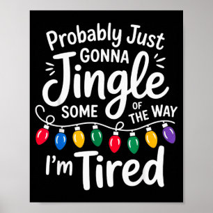 Funny Probably Just Gonna Jingle Some Of The Way I Poster