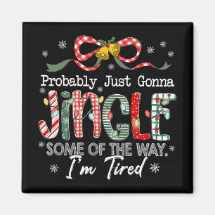 Funny Probly Just Gonna Jingle Some Of The Way I'm Magnet